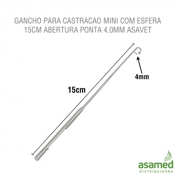 GANCHO PARA CASTRACAO MINI COM ESFERA 15CM ABERTURA PONTA 4,0MM ASAVET